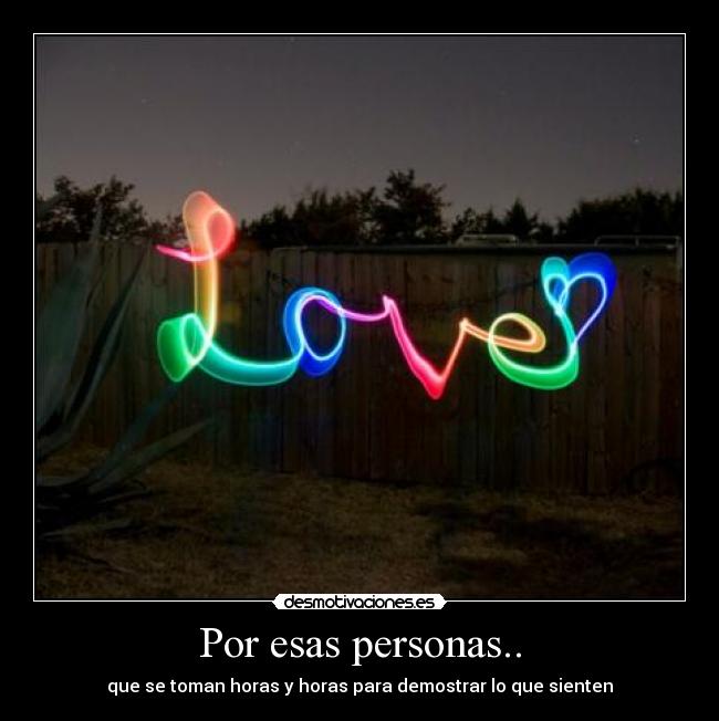 Por esas personas.. -