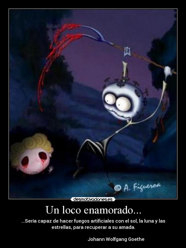 Un loco enamorado... -