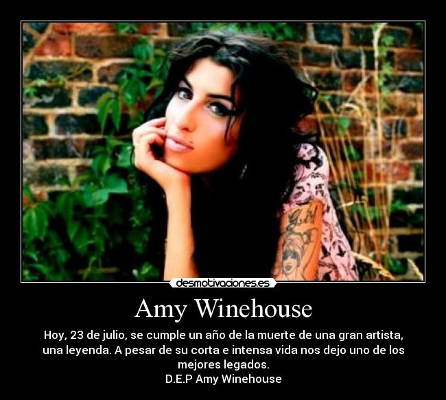 Amy Winehouse - Hoy, 23 de julio, se cumple un año de la muerte de una gran artista,
una leyenda. A pesar de su corta e intensa vida nos dejo uno de los
mejores legados.
D.E.P Amy Winehouse