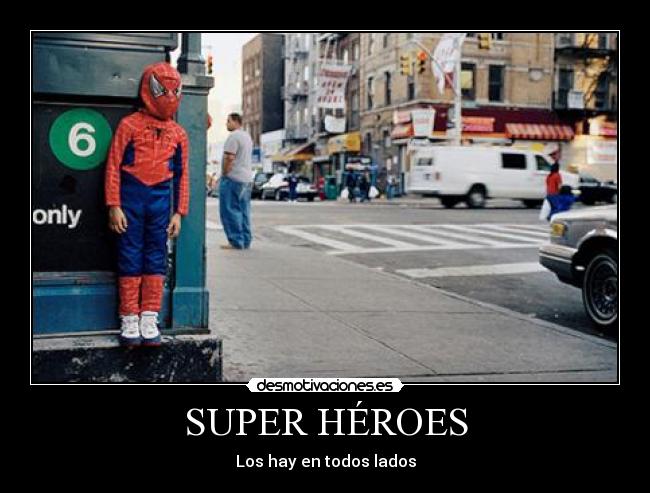 SUPER HÉROES - Los hay en todos lados