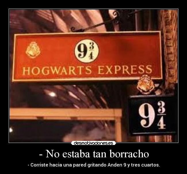 - No estaba tan borracho -