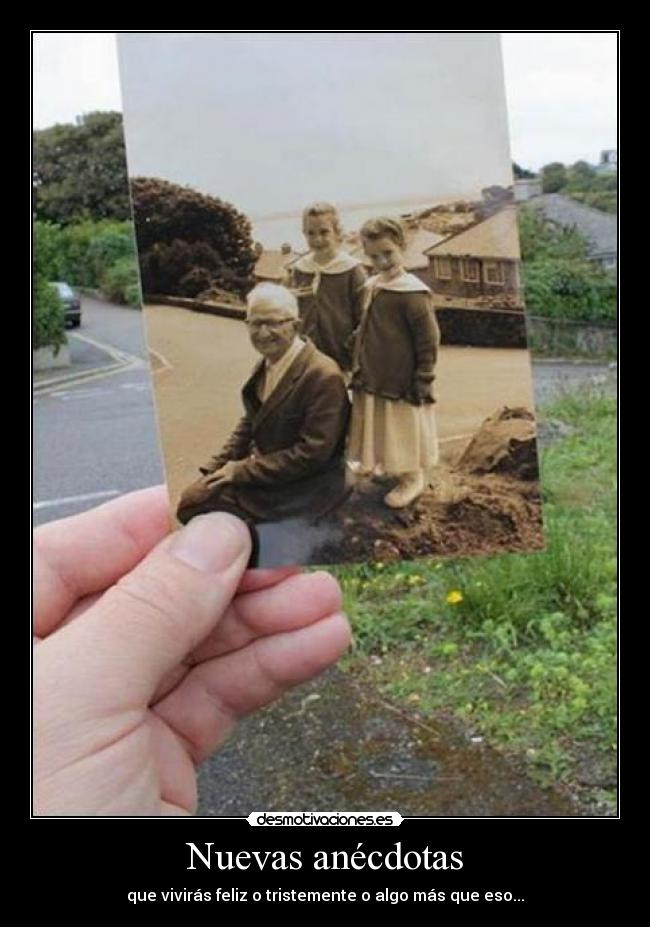 Nuevas anécdotas - que vivirás feliz o tristemente o algo más que eso...