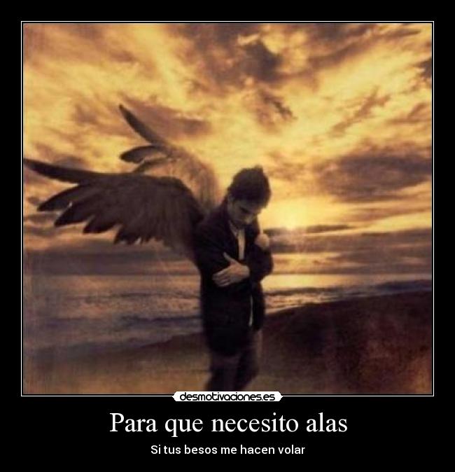 carteles amor volar poemas carino ternura angel amo quiero imagen desmotivacion nada todo eres desmotivaciones