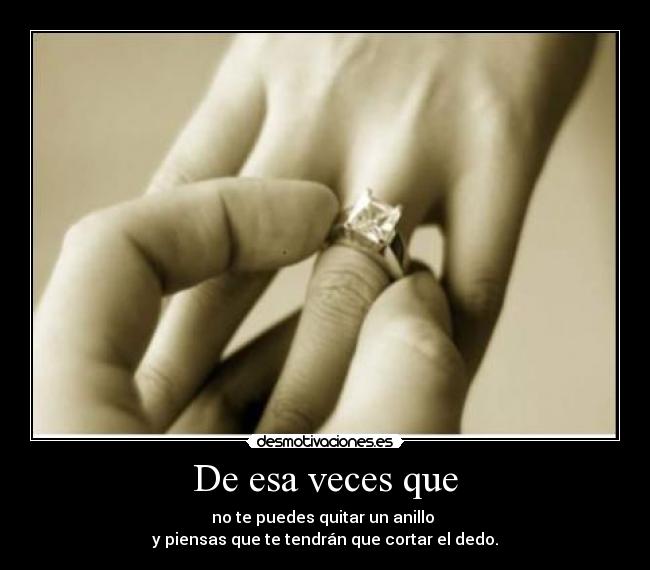 De esa veces que -