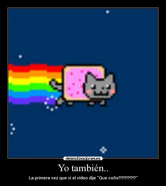 Yo también.. - La primera vez que vi el vídeo dije Que coño?!?!?!?!?!?