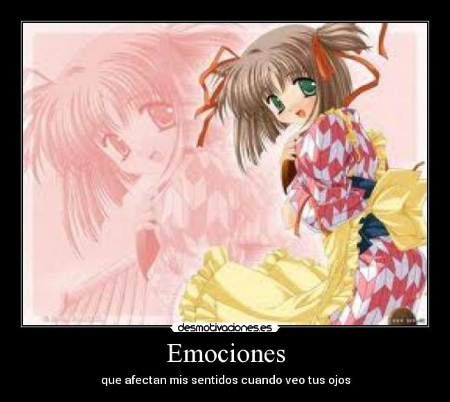 Emociones - que afectan mis sentidos cuando veo tus ojos