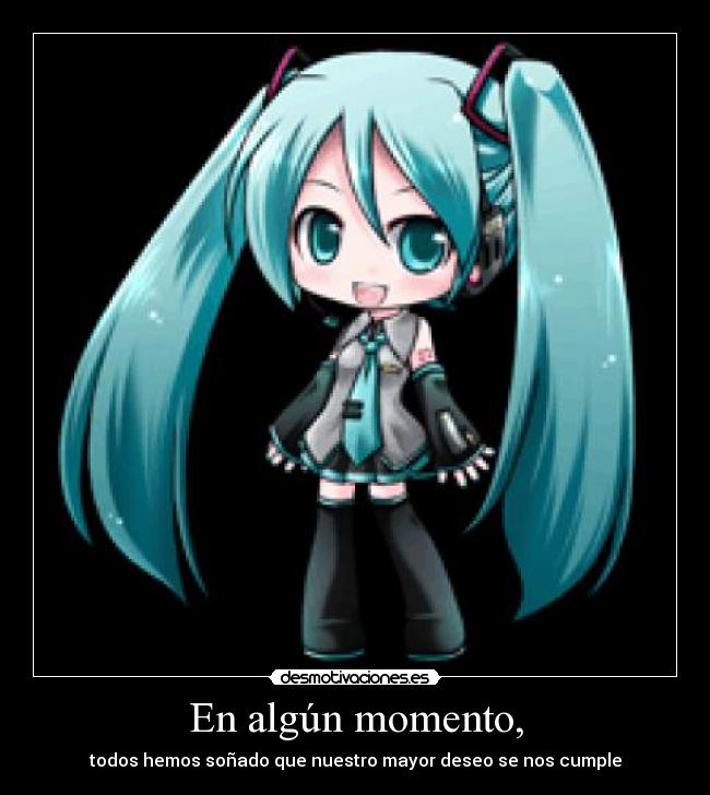 En algún momento, - todos hemos soñado que nuestro mayor deseo se nos cumple