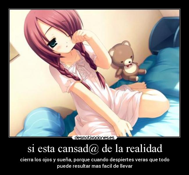si esta cansad@ de la realidad - 