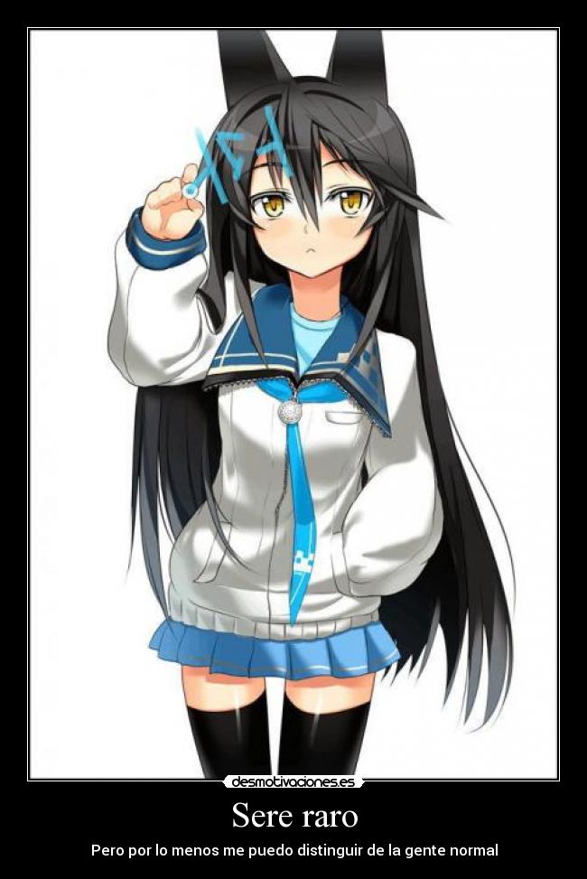Sere raro - Pero por lo menos me puedo distinguir de la gente normal