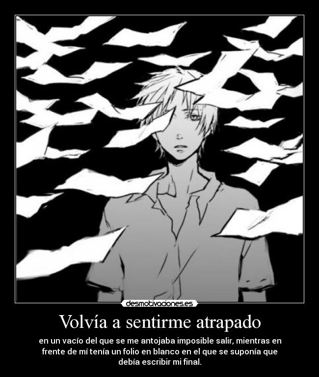 Volvía a sentirme atrapado -