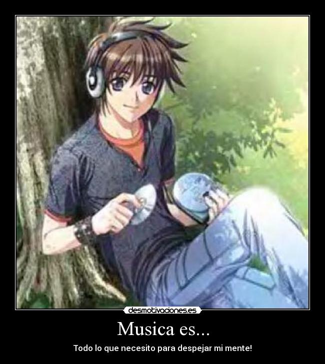 Musica es... - Todo lo que necesito para despejar mi mente!