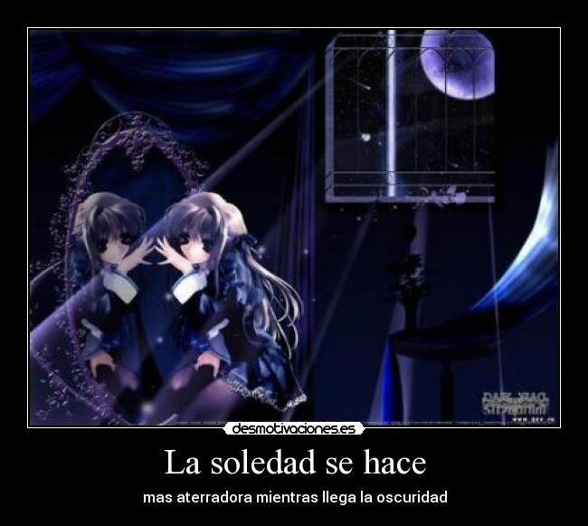 La soledad se hace - mas aterradora mientras llega la oscuridad