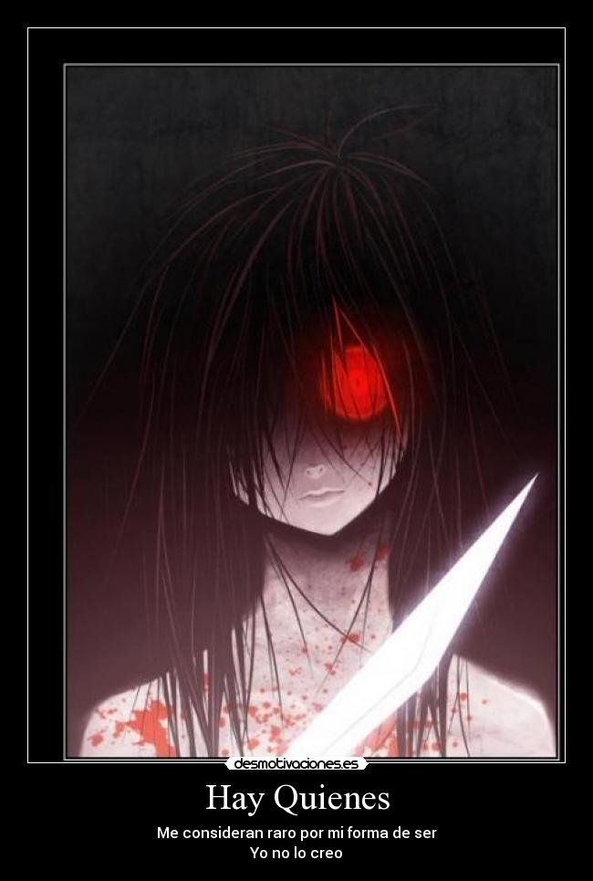 Hay Quienes - Me consideran raro por mi forma de ser
Yo no lo creo