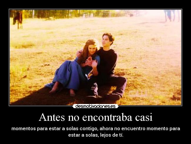 Antes no encontraba casi -