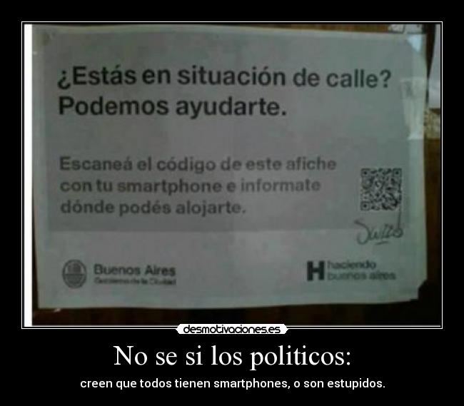 No se si los politicos: - creen que todos tienen smartphones, o son estupidos.