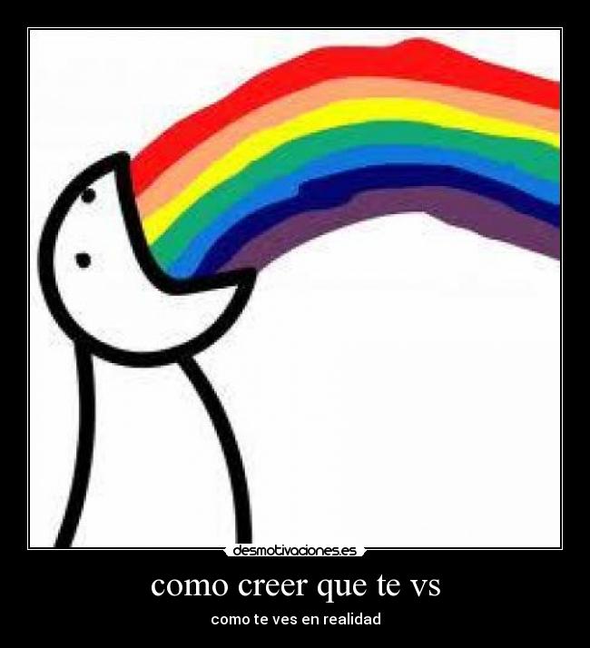 como creer que te vs - como te ves en realidad