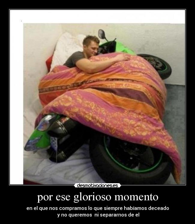 por ese glorioso momento -