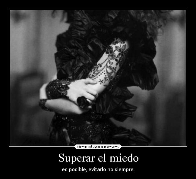 Superar el miedo - es posible, evitarlo no siempre.