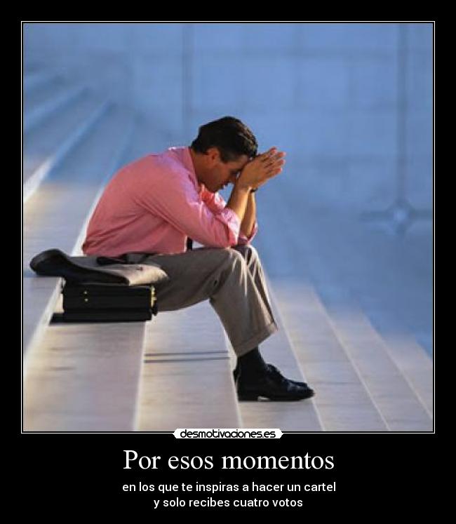 Por esos momentos -