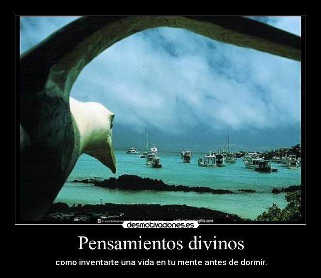 Pensamientos divinos - como inventarte una vida en tu mente antes de dormir.
