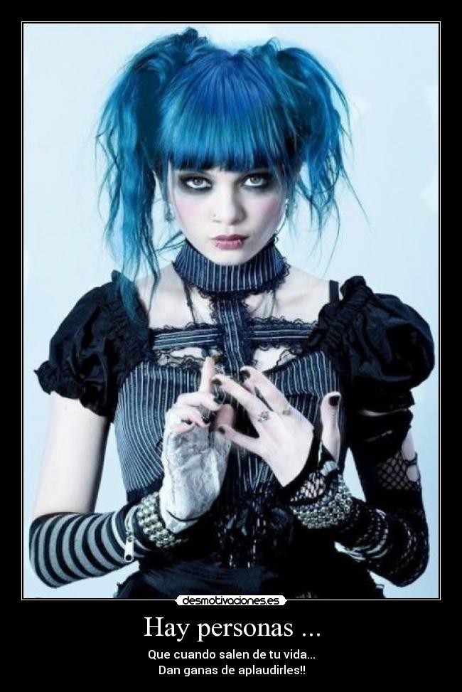 Hay personas ... - Que cuando salen de tu vida...
Dan ganas de aplaudirles!!