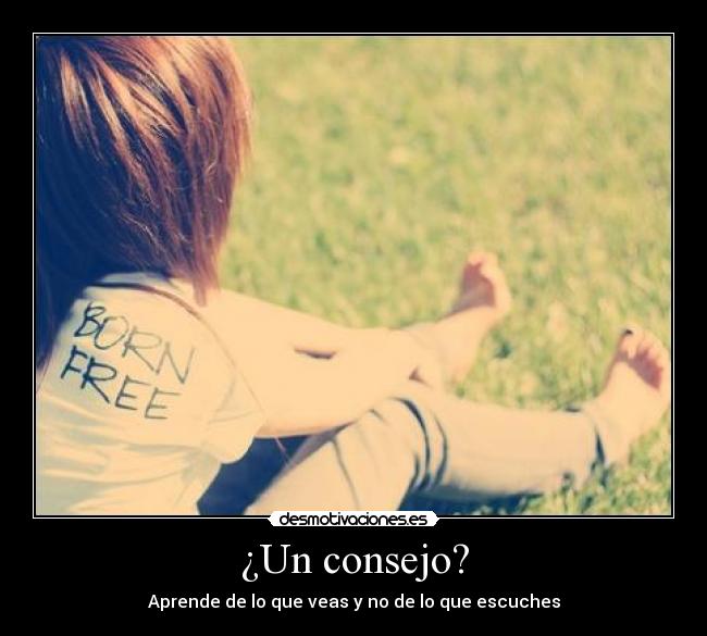 ¿Un consejo? -