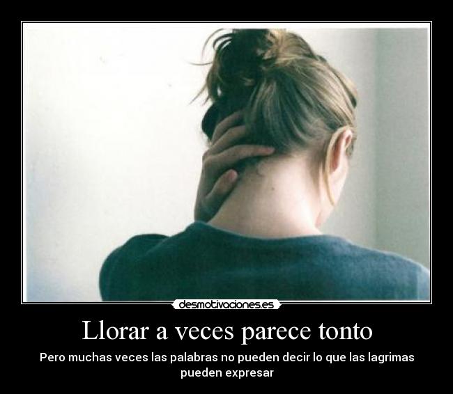 Llorar a veces parece tonto -