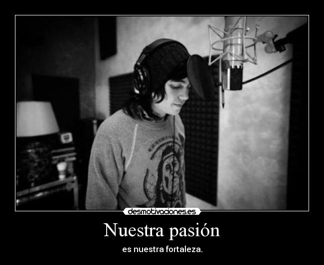 Nuestra pasión - es nuestra fortaleza.