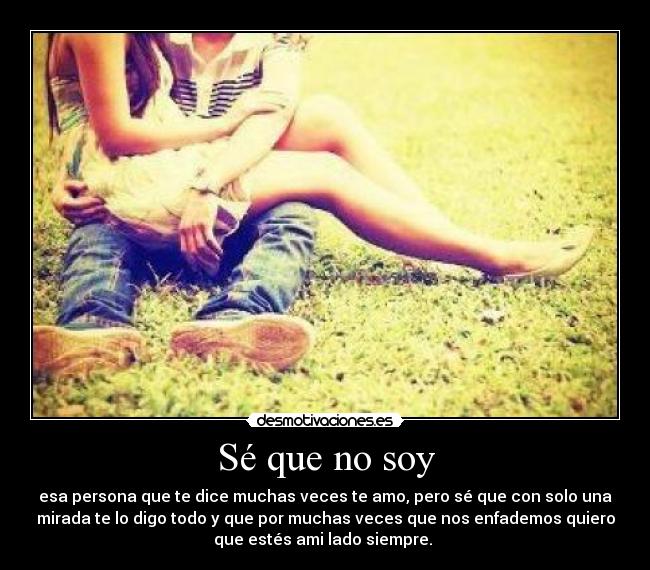 Sé que no soy - esa persona que te dice muchas veces te amo, pero sé que con solo una
mirada te lo digo todo y que por muchas veces que nos enfademos quiero
que estés ami lado siempre. ♥