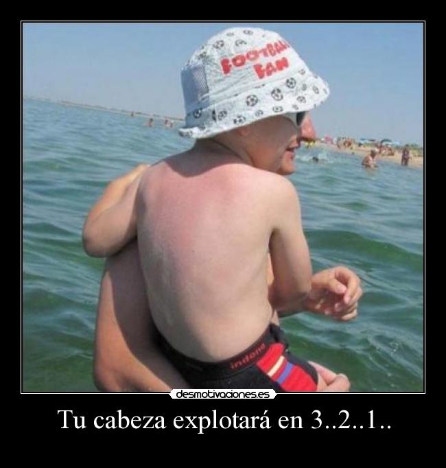 Tu cabeza explotará en 3..2..1.. -