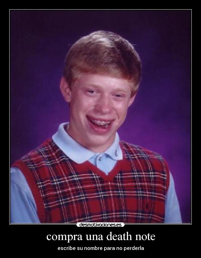 carteles anime death note bad luck brian como matan estos carteles desmotivaciones