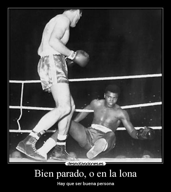 Bien parado, o en la lona -