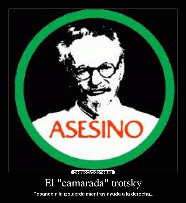 El camarada trotsky - Posando a la izquierda mientras ayuda a la derecha...