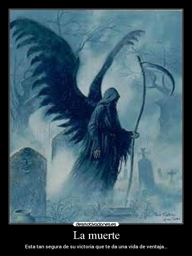 La muerte - Esta tan segura de su victoria que te da una vida de ventaja...