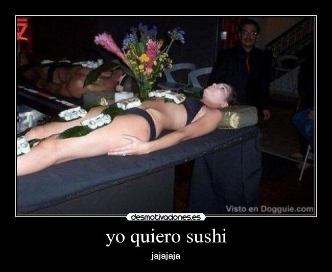 yo quiero sushi - jajajaja