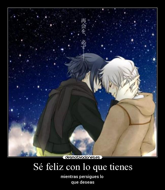 Sé feliz con lo que tienes -