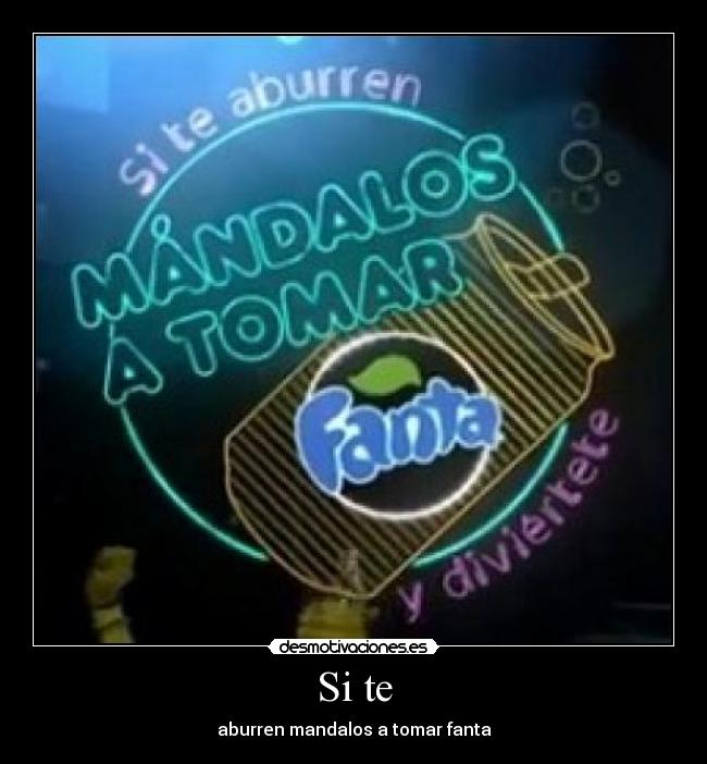 Si te - aburren mandalos a tomar fanta
