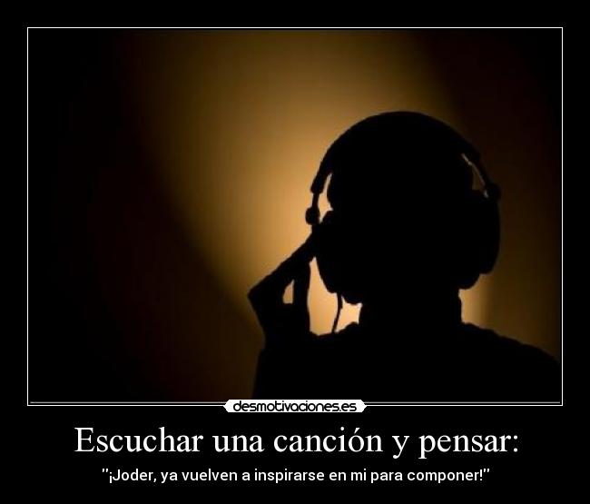 Escuchar una canción y pensar: - 