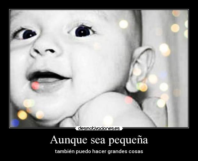 Aunque sea pequeña - 