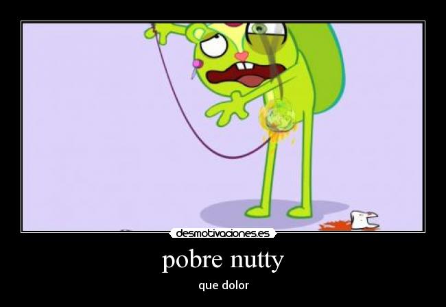carteles nutty happy tree friends yoyo testiculos dolor desmotivaciones
