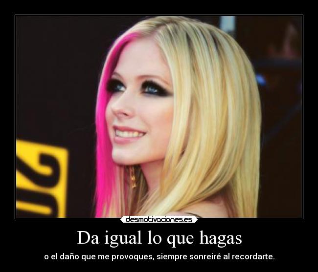 Da igual lo que hagas -