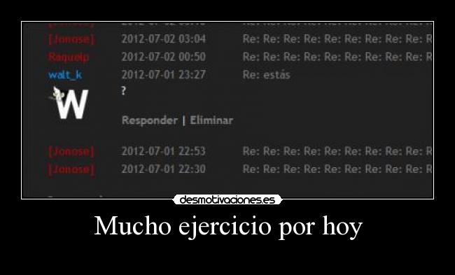 Mucho ejercicio por hoy -