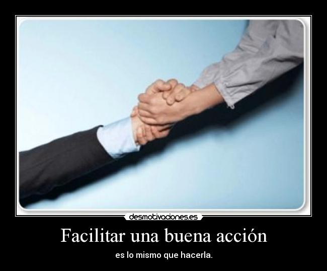 carteles facilitar una buena accion desmotivaciones