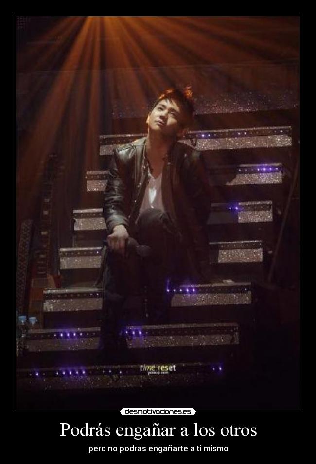 Podrás engañar a los otros - pero no podrás engañarte a ti mismo