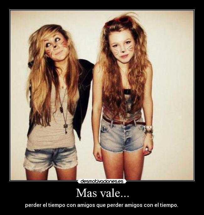 Mas vale... -