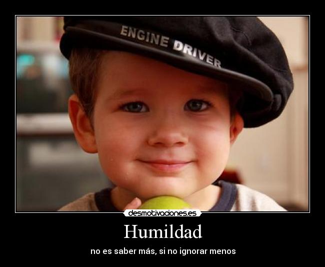 Humildad - no es saber más, si no ignorar menos