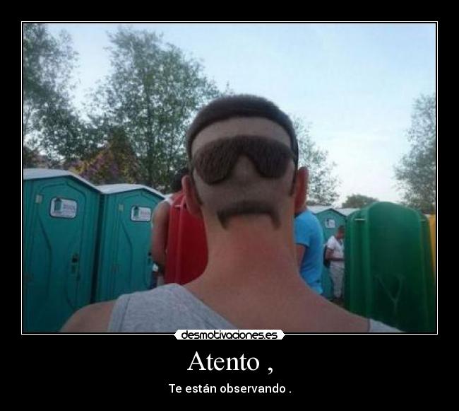 Atento , - Te están observando .