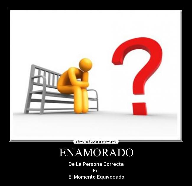 ENAMORADO - De La Persona Correcta
En
El Momento Equivocado