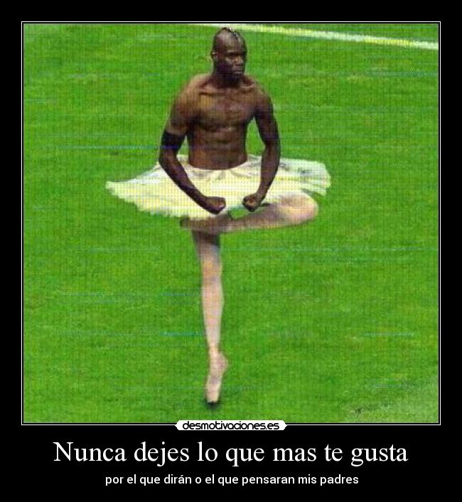 carteles balotelli futbol ballet titoloko1993 padres dedicarse diran desmotivaciones