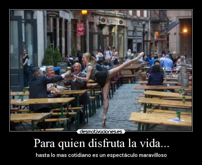 Para quien disfruta la vida... - hasta lo mas cotidiano es un espectáculo maravilloso